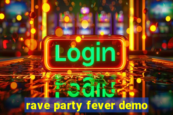 rave party fever demo